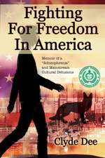 Fighting for Freedom in America: Memoir of a "Schizophrenia" and Mainstream Cultural Delusions