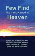 Few Find the Narrow Road to Heaven