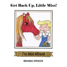 Get Back Up, Little Miss! I'm Not Afraid