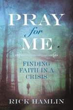 Pray for Me: Finding Faith in a Crisis