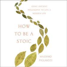 How to Be a Stoic