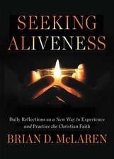 Seeking Aliveness: Daily Reflections on a New Way to Experience and Practice the Christian Faith