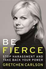 Be Fierce: Stop Harassment and Take Your Power Back