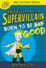 How to Be a Supervillain: Born to Be Good