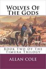 Wolves of the Gods: Book Two of the Timura Trilogy