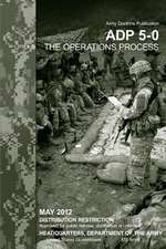 Army Doctrine Publication Adp 5-0 (FM 5-0) the Operations Process May 2012