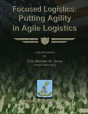 Focused Logistics - Putting Agility in Agile Logistics