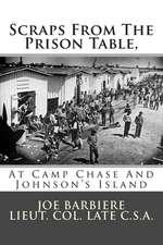 Scraps from the Prison Table, at Camp Chase and Johnson's Island