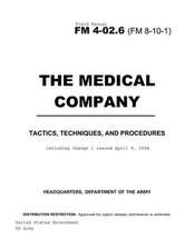 Field Manual FM 4-02.6 (8-10-1) the Medical Company