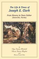 The Life and Times of Joseph E. Clark