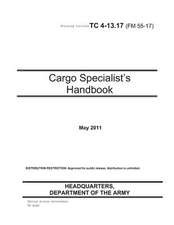 Training Circular Tc 4-13.17 (FM 55-17) Cargo Specialist?s Handbook May 2011