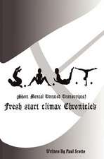 S.M.U.T. Vol I - Fresh Start Climax Chronicles