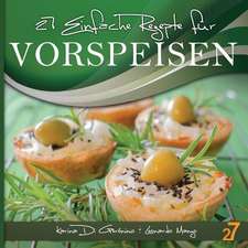 27 Einfache Rezepte Fur Vorspeisen