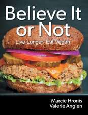 Believe It or Not: Live Longer. Eat Vegan.