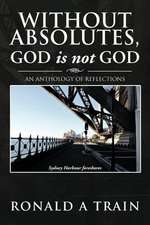 Without Absolutes, God is not God