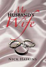 Haskins, N: My Husband's Wife