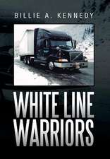 Kennedy, B: White Line Warriors