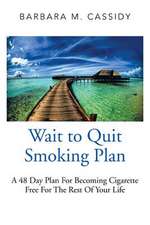 Wait to Quit Smoking