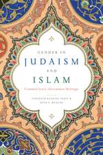 Gender in Judaism and Islam – Common Lives, Uncommon Heritage