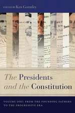 The Presidents and the Constitution, Volume One – From the Founding Fathers to the Progressive Era