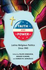 Faith and Power – Latino Religious Politics Since 1945