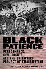 Black Patience – Performance, Civil Rights, and the Unfinished Project of Emancipation