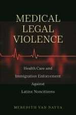 Medical Legal Violence – Health Care and Immigration Enforcement Against Latinx Noncitizens