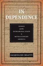 In Dependence – Women and the Patriarchal State in Revolutionary America