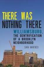 There Was Nothing There – Williamsburg, The Gentrification of a Brooklyn Neighborhood