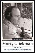 Marty Glickman – The Life of an American Jewish Sports Legend