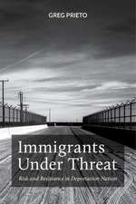 Immigrants Under Threat – Risk and Resistance in Deportation Nation