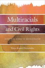 Multiracials and Civil Rights – Mixed–Race Stories of Discrimination