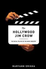 The Hollywood Jim Crow – The Racial Politics of the Movie Industry