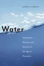 Water – Abundance, Scarcity, and Security in the Age of Humanity