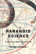 Paranoid Science – The Christian Right`s War on Reality