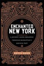 Enchanted New York – A Journey along Broadway through Manhattan`s Magical Past