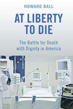 At Liberty to Die – The Battle for Death with Dignity in America