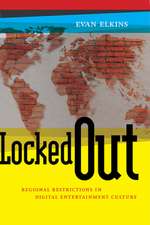 Locked Out – Regional Restrictions in Digital Entertainment Culture