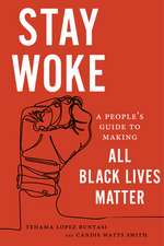 Stay Woke – A People`s Guide to Making All Black Lives Matter