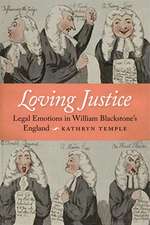 Loving Justice – Legal Emotions in William Blackstone`s England