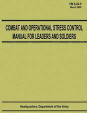 Combat and Operational Stress Control Manual for Leaders and Soldiers (FM 6-22.5)