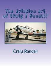 The Aviation Art of Craig V Randall