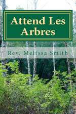 Attend Les Arbres