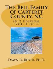 Bell Family of Carteret County, NC (2012 Ed.), Vol 1