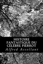 Histoire Fantastique Du Celebre Pierrot