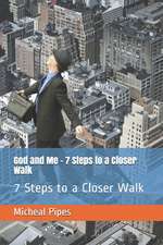 God and Me - 7 Steps to a Closer Walk