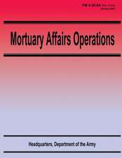 Mortuary Affairs Operations (FM 4-20.64)