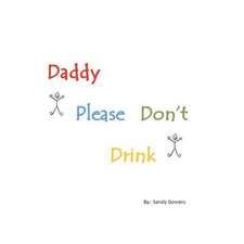 Daddy Please Don't Drink