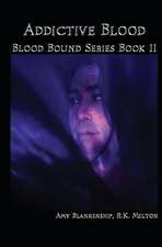 Addictive Blood - Blood Bound Series Book 11