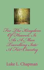 For the Kingdom of Heaven Is as a Man Travelling Into a Far Country